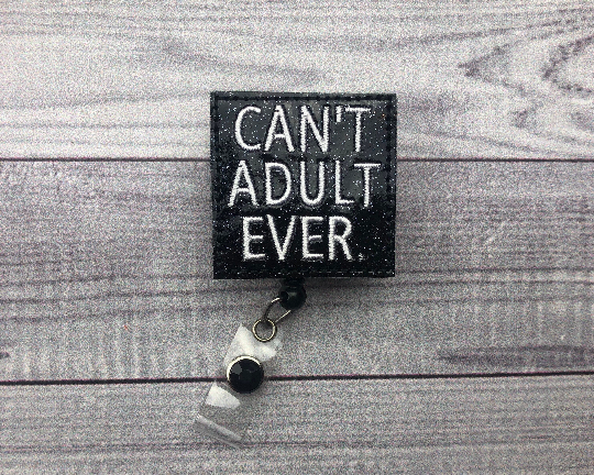 Can't Adult Ever Badge Reel