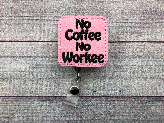 No Coffee No Workee Badge Reel