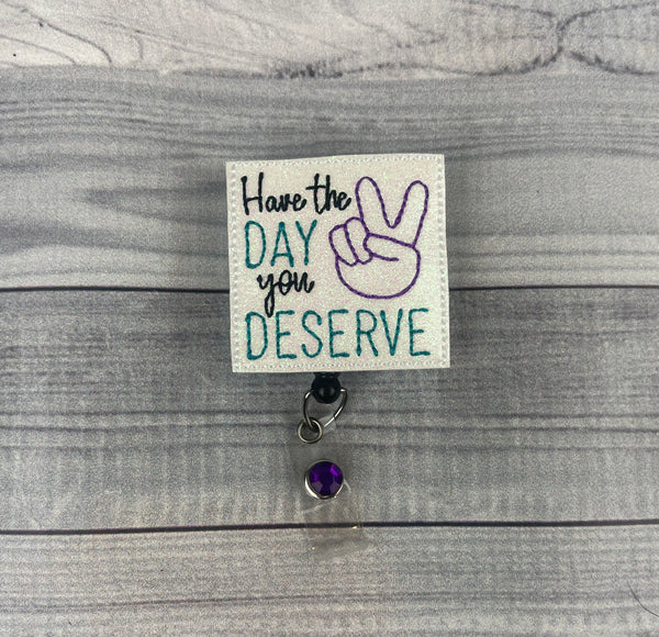 Have The Day You Deserve Badge Reel